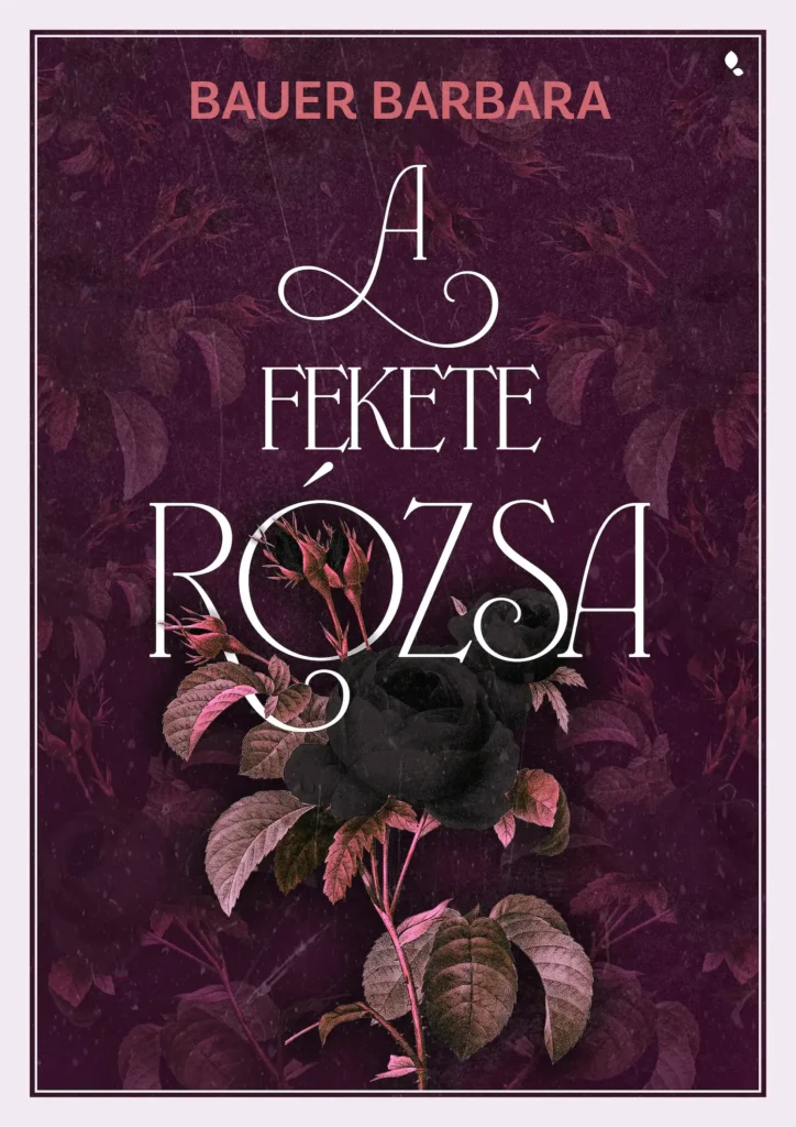 Bauer Barbara legjobb könyve: A fekete rózsa